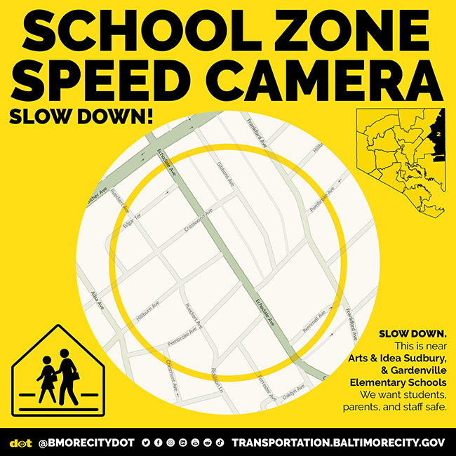 Picture of a map with text "School Zone Speed Camera Slow Down!" and "SLOW DOWN. This is near Arts & Idea Sudbury & Gardenville Elementary Schools.  We want students, parents and staff safe."  Has DOT logo, @BMORECITYDOT X handle