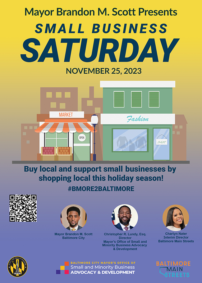 Mayor Brandon M. Scott presents Small Business Saturday, 11/25/23.  Buy local and support small businesses by shopping local this holiday season! #BMORE2BALTIMORE 